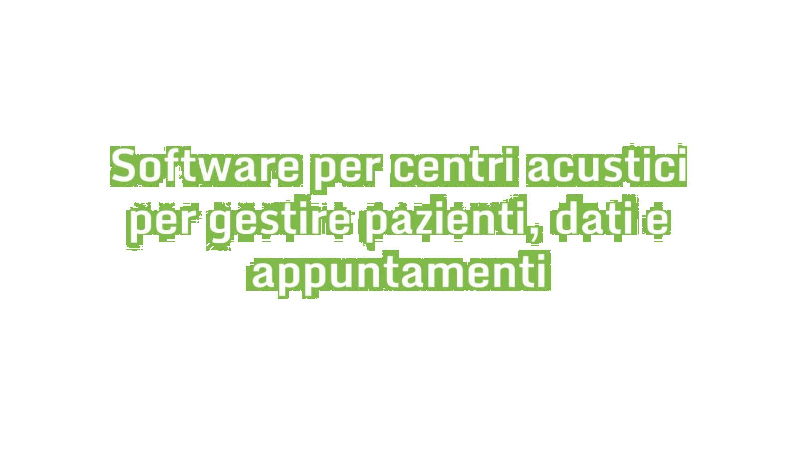 Software per centri acustici per gestire pazienti, dati e appuntamenti